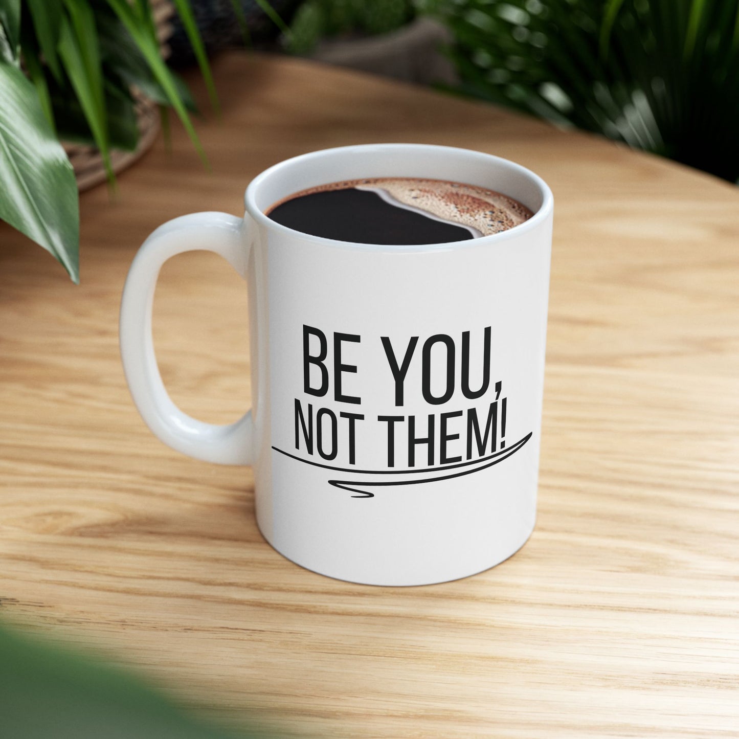 Be You, Not Them Mug | Empowering Coffee Cup | Positive Affirmation Gift