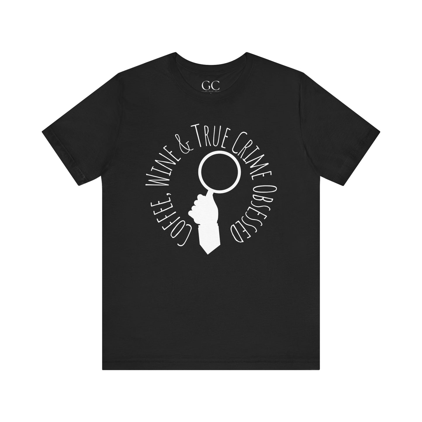 Coffee, Wine & True Crime Obsessed T-Shirt | Cozy Tee for Crime Doc Fans