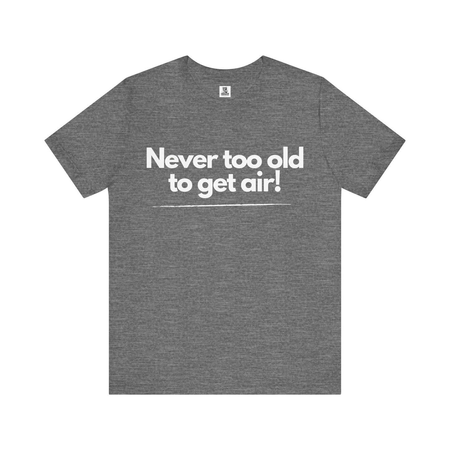 Never Too Old to Get Air T-Shirt β Fun and Playful Tee for Active, Young-at-Heart Spirits