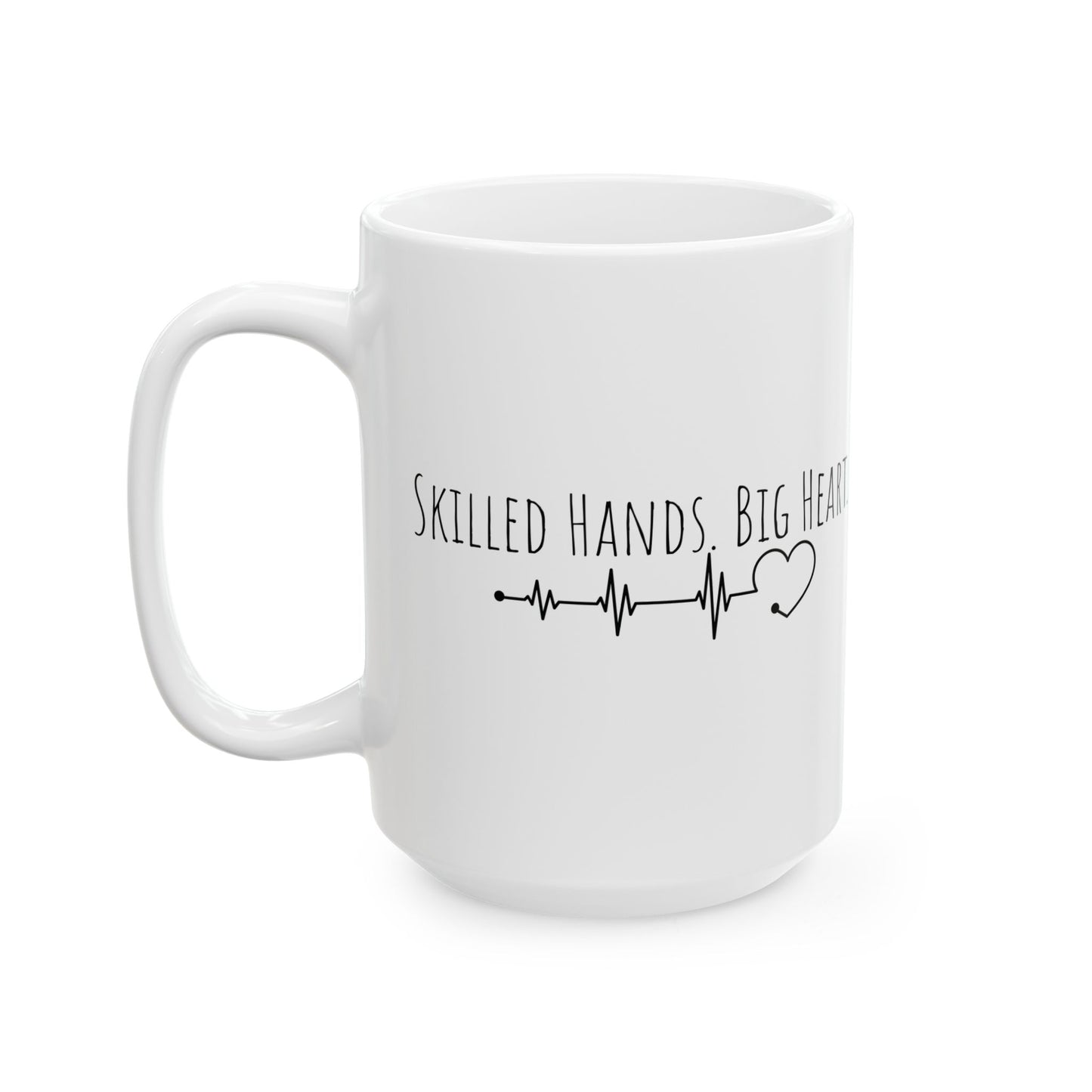 Skilled Hands. Big Heart. Mug | Medical Professional Coffee Cup | Gift for Healthcare Workers