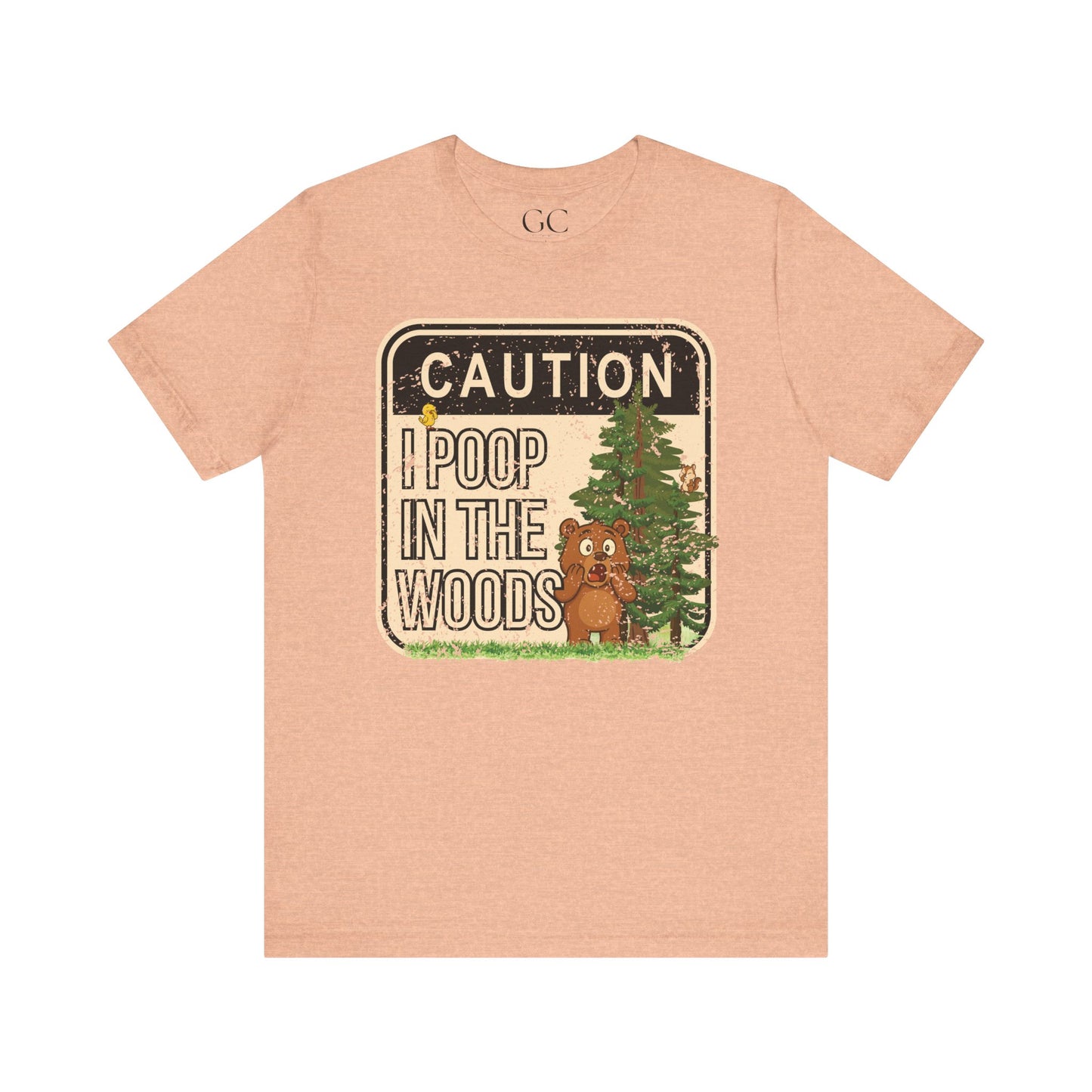 I Poop in the Woods T-Shirt | Funny Outdoor Tee for Nature Lovers