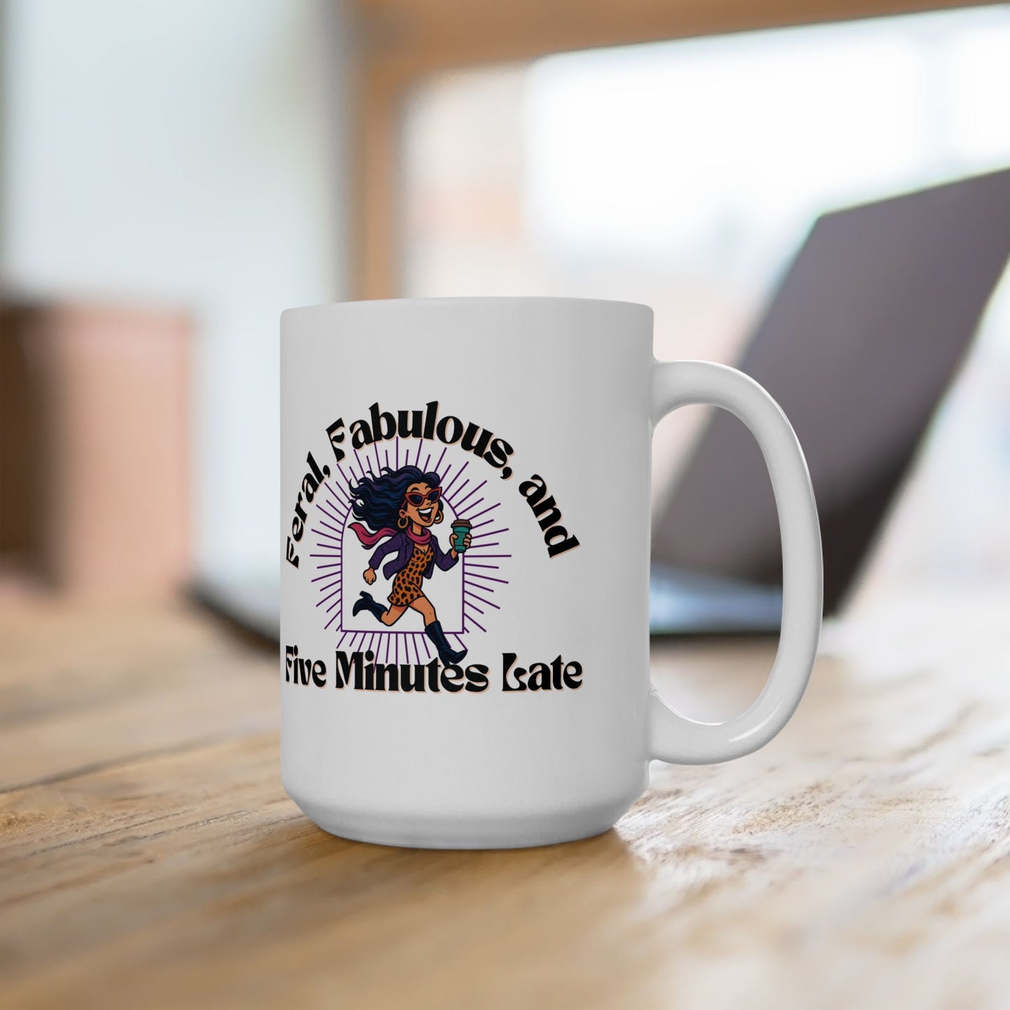 Feral, Fabulous, and Five Minutes Late Mug | Funny Coffee Mug | Gift for Sassy Women
