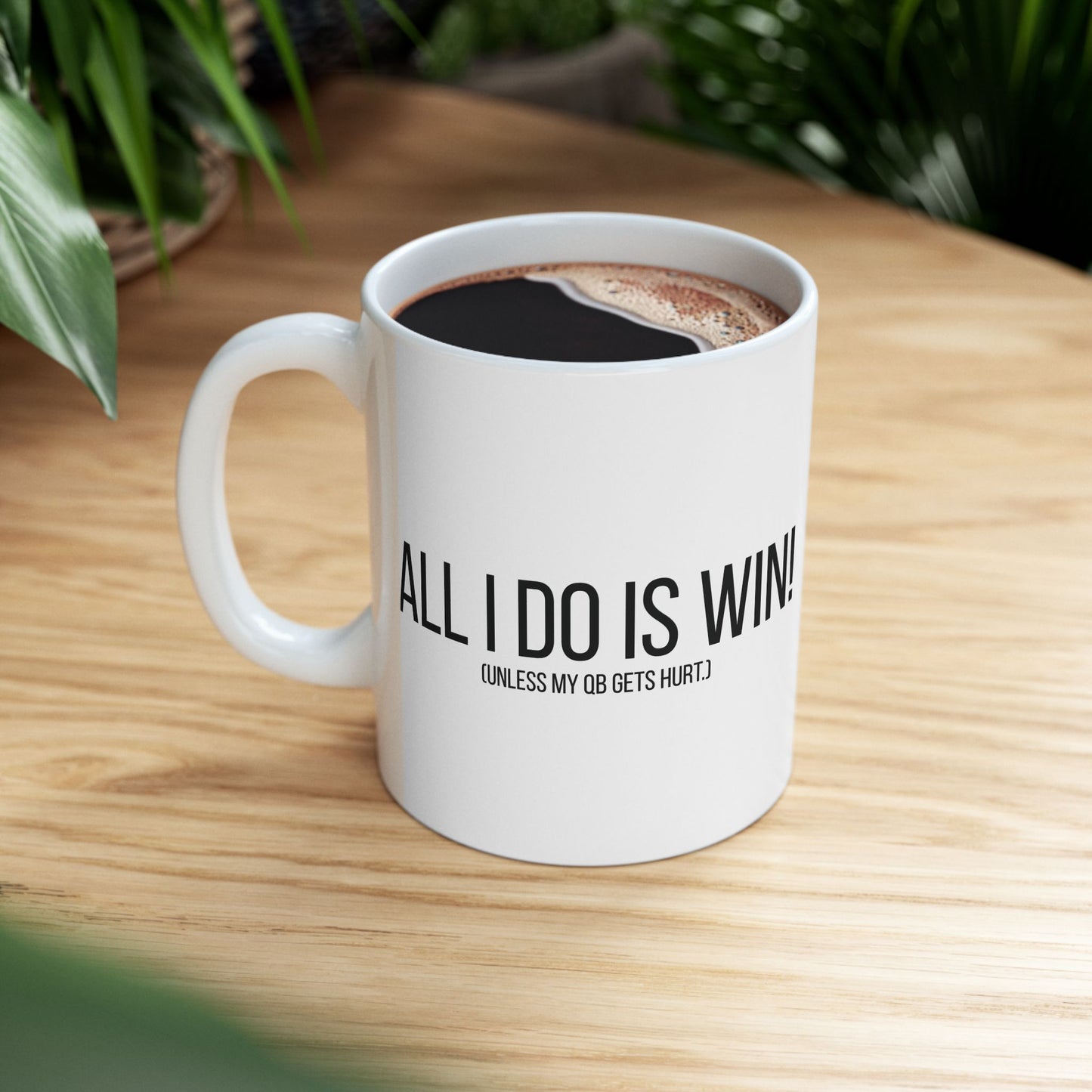 All I Do Is WIN (Unless My QB Gets Hurt) Mug | Funny Fantasy Football Coffee Cup