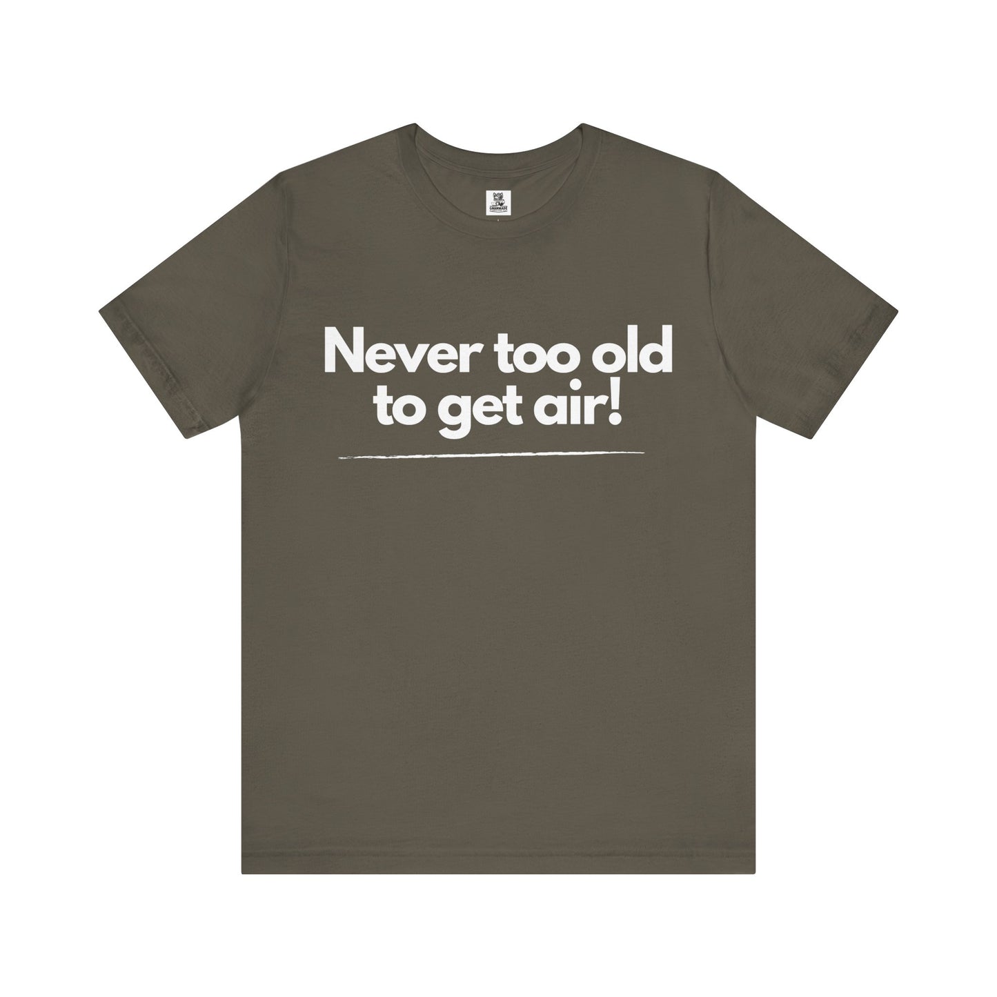 Never Too Old to Get Air T-Shirt β Fun and Playful Tee for Active, Young-at-Heart Spirits