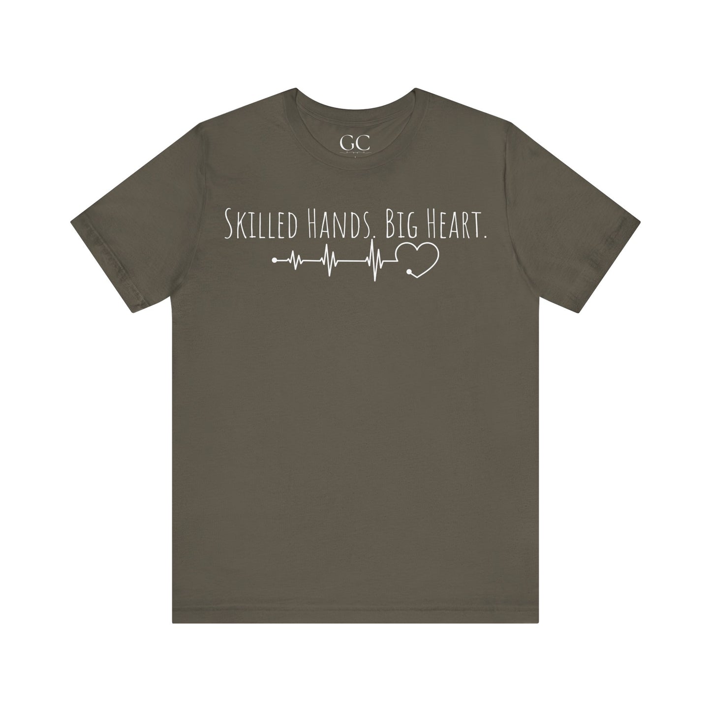 Skilled Hands Big Heart T-Shirt | Medical Professional Tee | Gift for Healthcare Workers