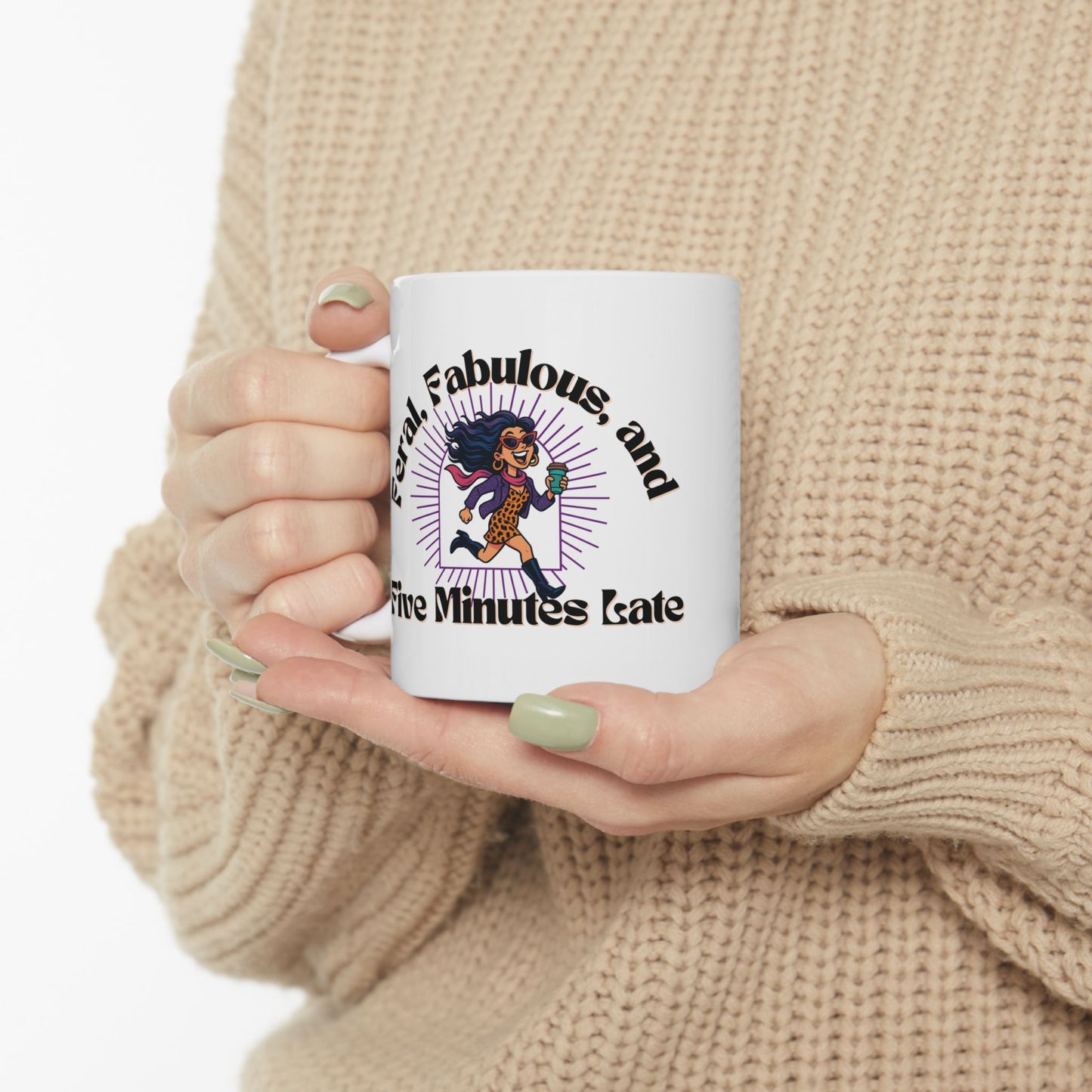 Feral, Fabulous, and Five Minutes Late Mug | Funny Coffee Mug | Gift for Sassy Women