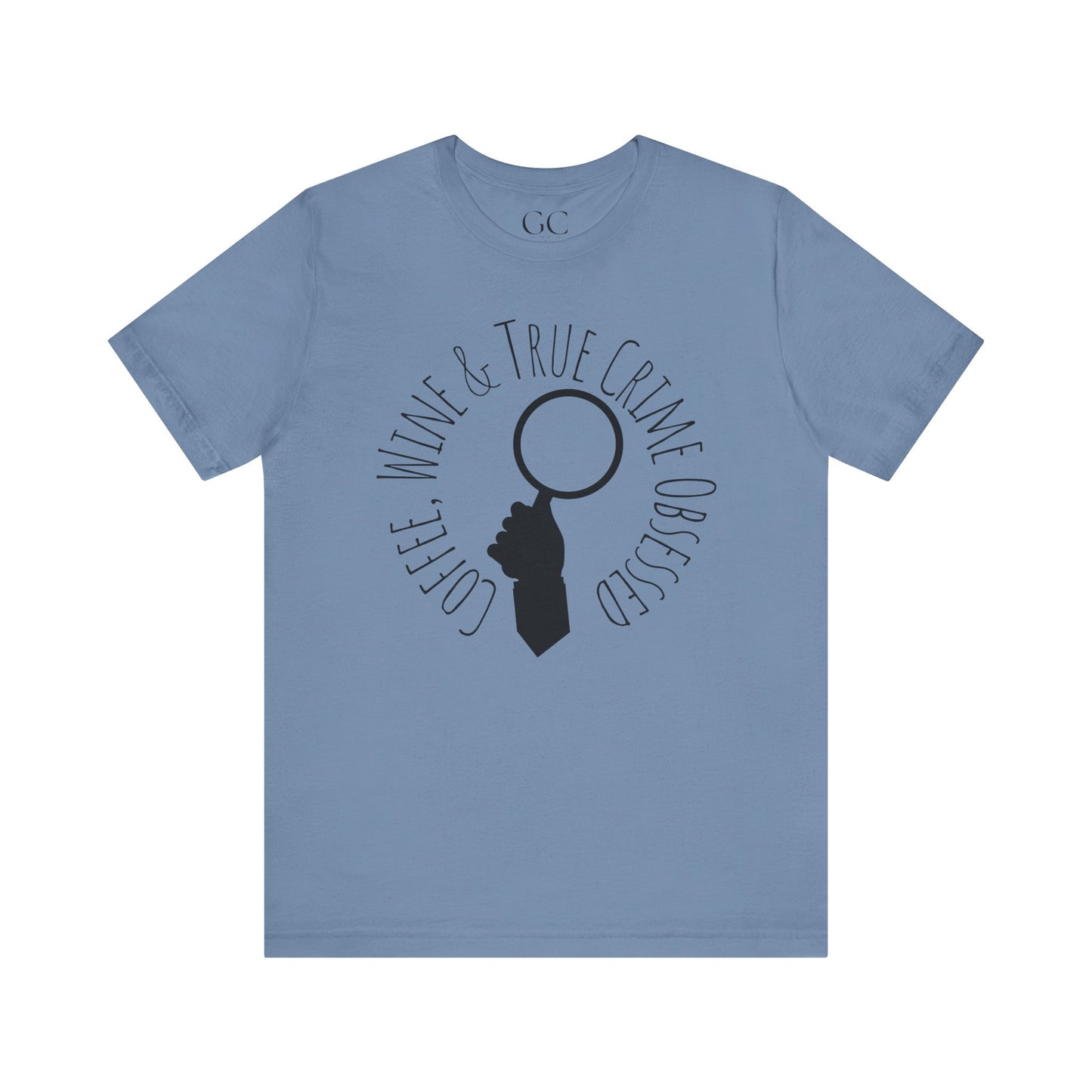 Coffee, Wine & True Crime Obsessed T-Shirt | Cozy Tee for Crime Doc Fans