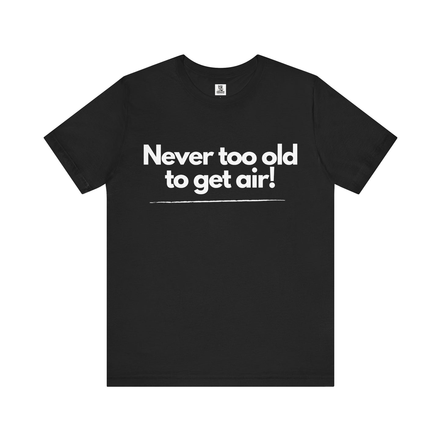 Never Too Old to Get Air T-Shirt β Fun and Playful Tee for Active, Young-at-Heart Spirits