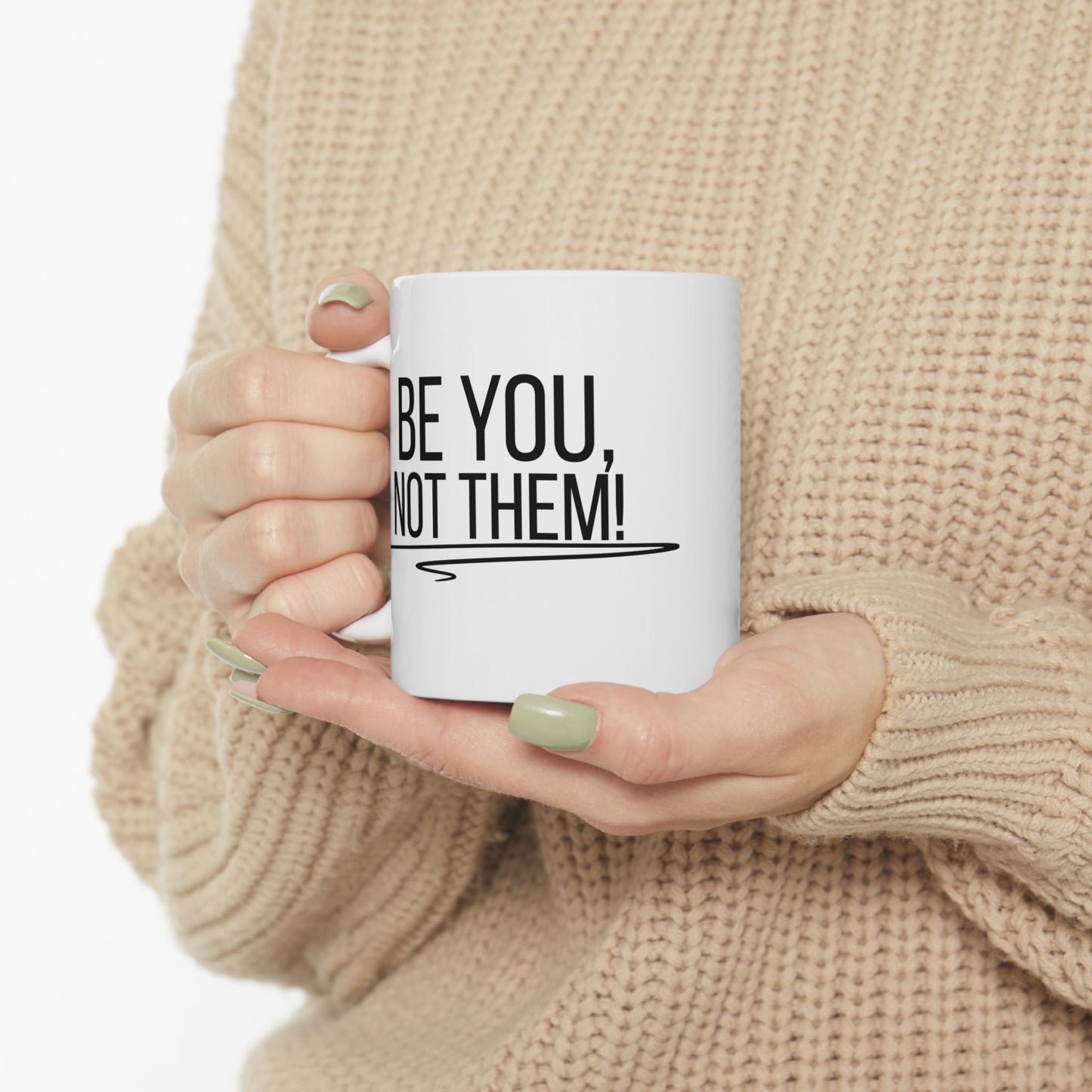 Be You, Not Them Mug | Empowering Coffee Cup | Positive Affirmation Gift