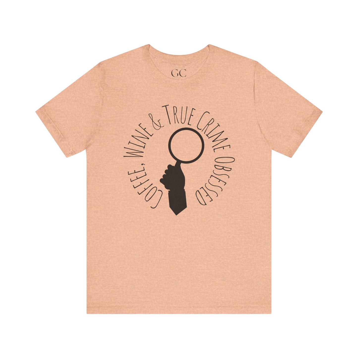 Coffee, Wine & True Crime Obsessed T-Shirt | Cozy Tee for Crime Doc Fans