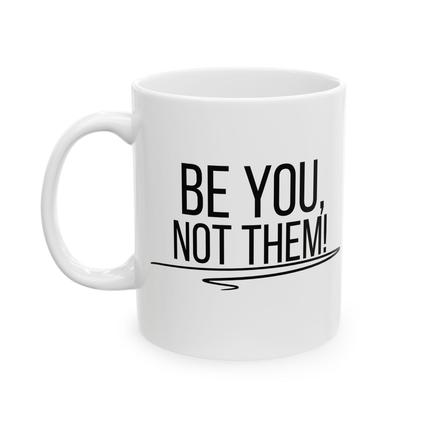 Be You, Not Them Mug | Empowering Coffee Cup | Positive Affirmation Gift
