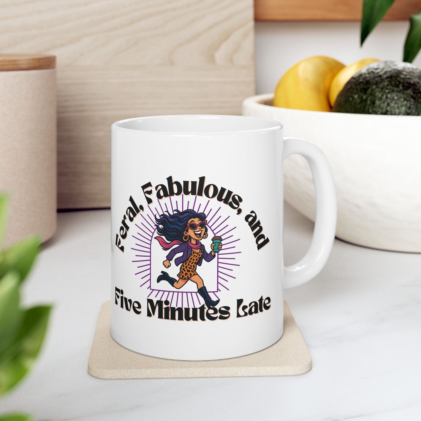 Feral, Fabulous, and Five Minutes Late Mug | Funny Coffee Mug | Gift for Sassy Women