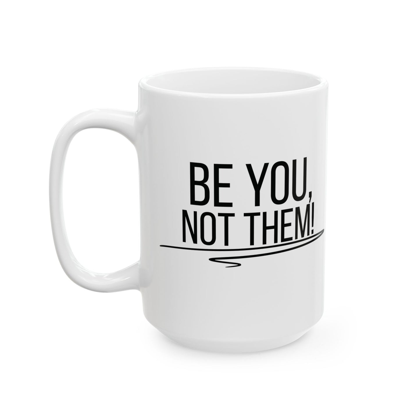 Be You, Not Them Mug | Empowering Coffee Cup | Positive Affirmation Gift