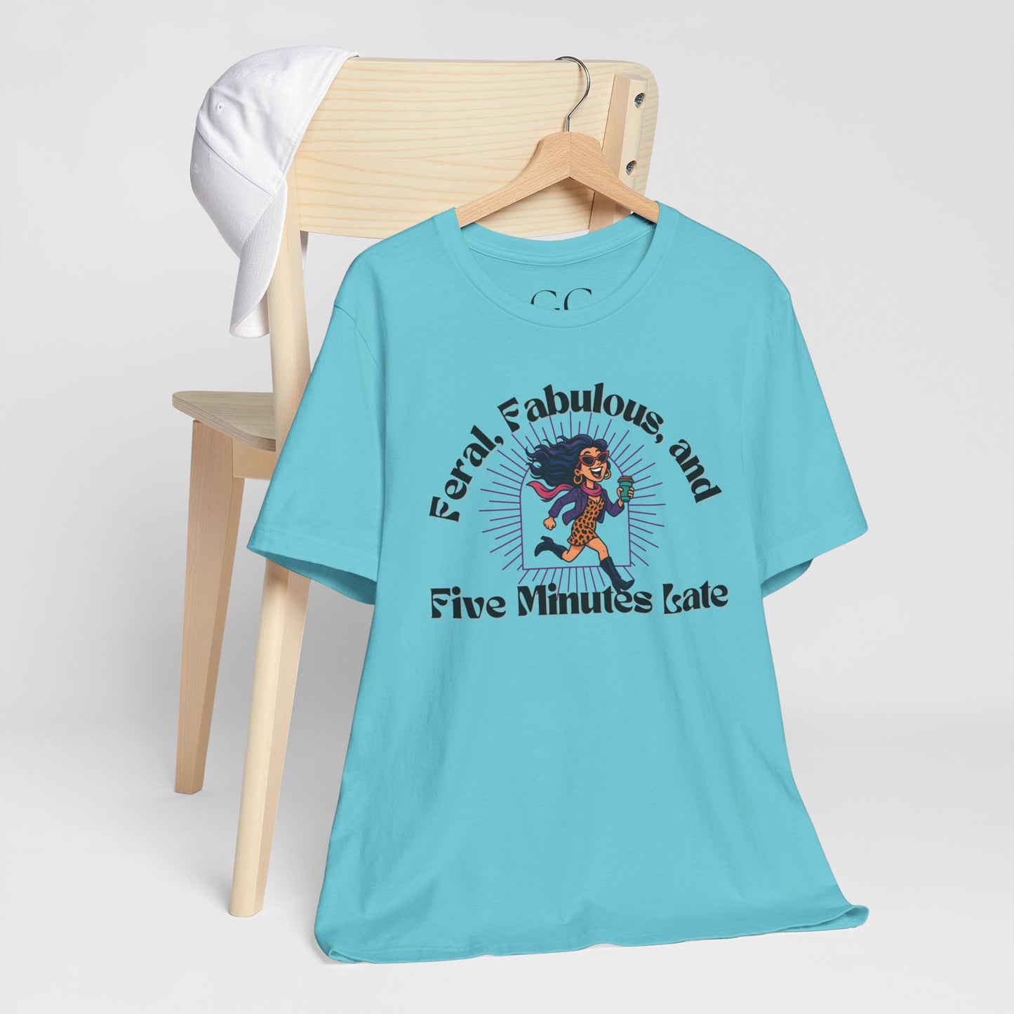 Feral, Fabulous, and Five Minutes Late T-Shirt | Funny Coffee Lover Tee | Stylish & Bold Gift