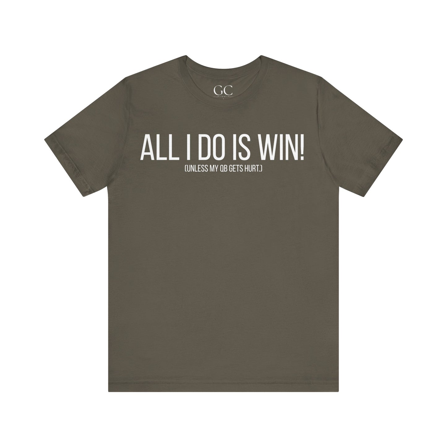 All I Do Is WIN (Unless My QB Gets Hurt) T-Shirt | Funny Fantasy Football Shirt
