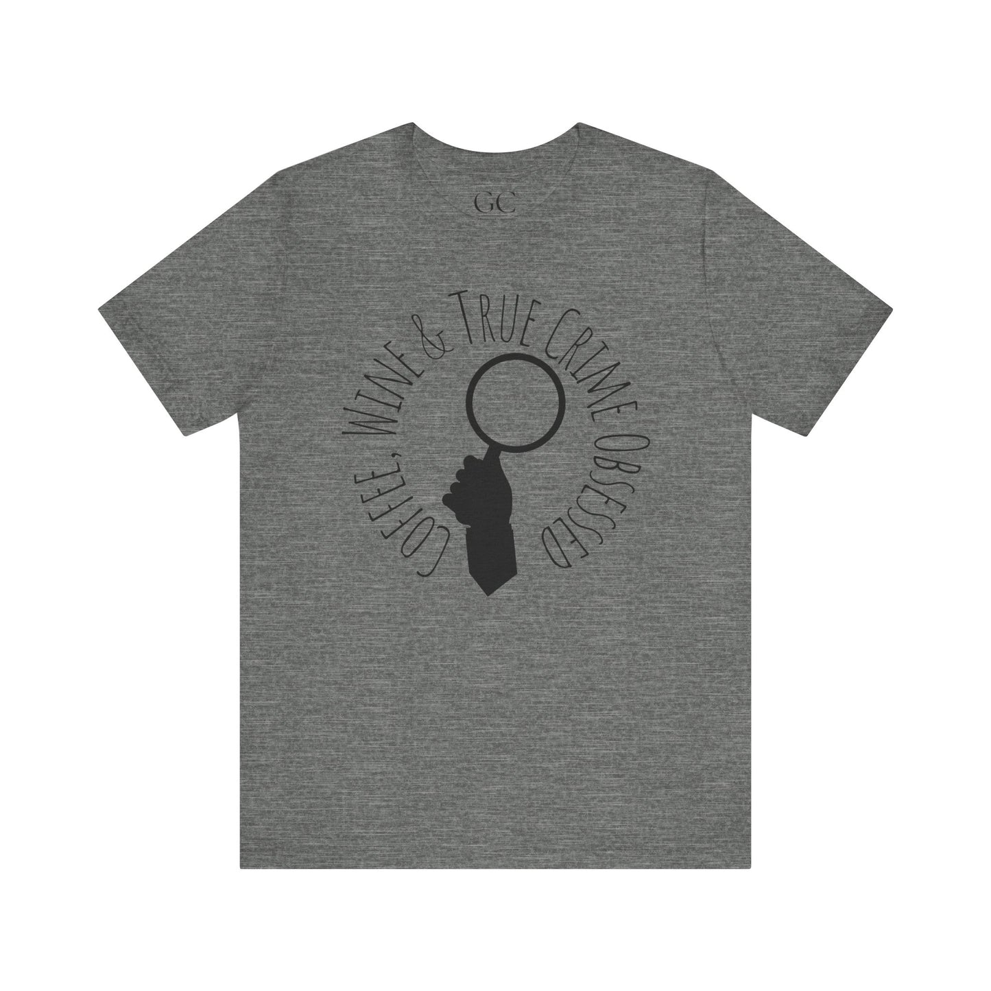 Coffee, Wine & True Crime Obsessed T-Shirt | Cozy Tee for Crime Doc Fans