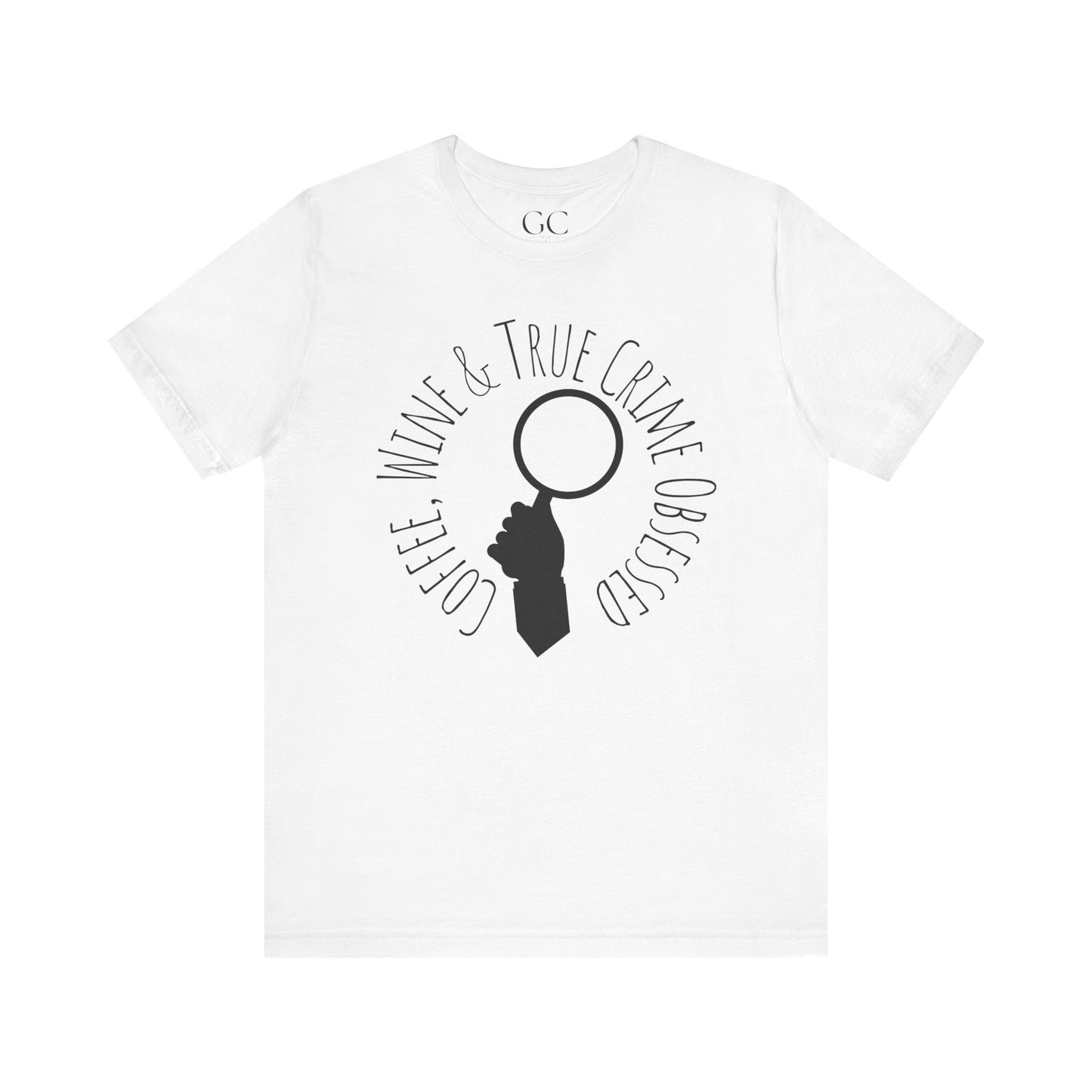 Coffee, Wine & True Crime Obsessed T-Shirt | Cozy Tee for Crime Doc Fans