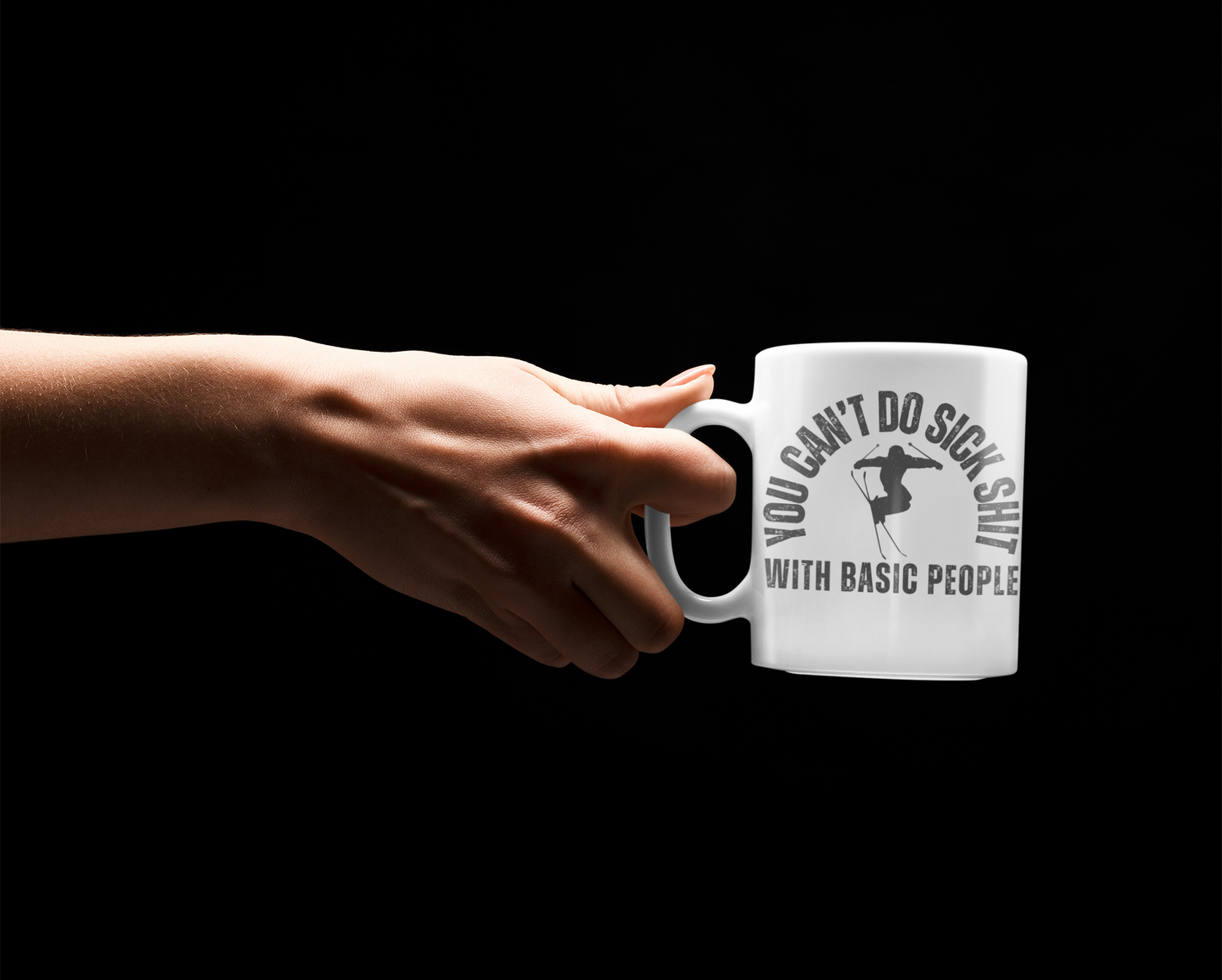 Mug – Funny Skier Quote – You Can’t Do Sick Sh*t with Basic People – Ski Gift Idea
