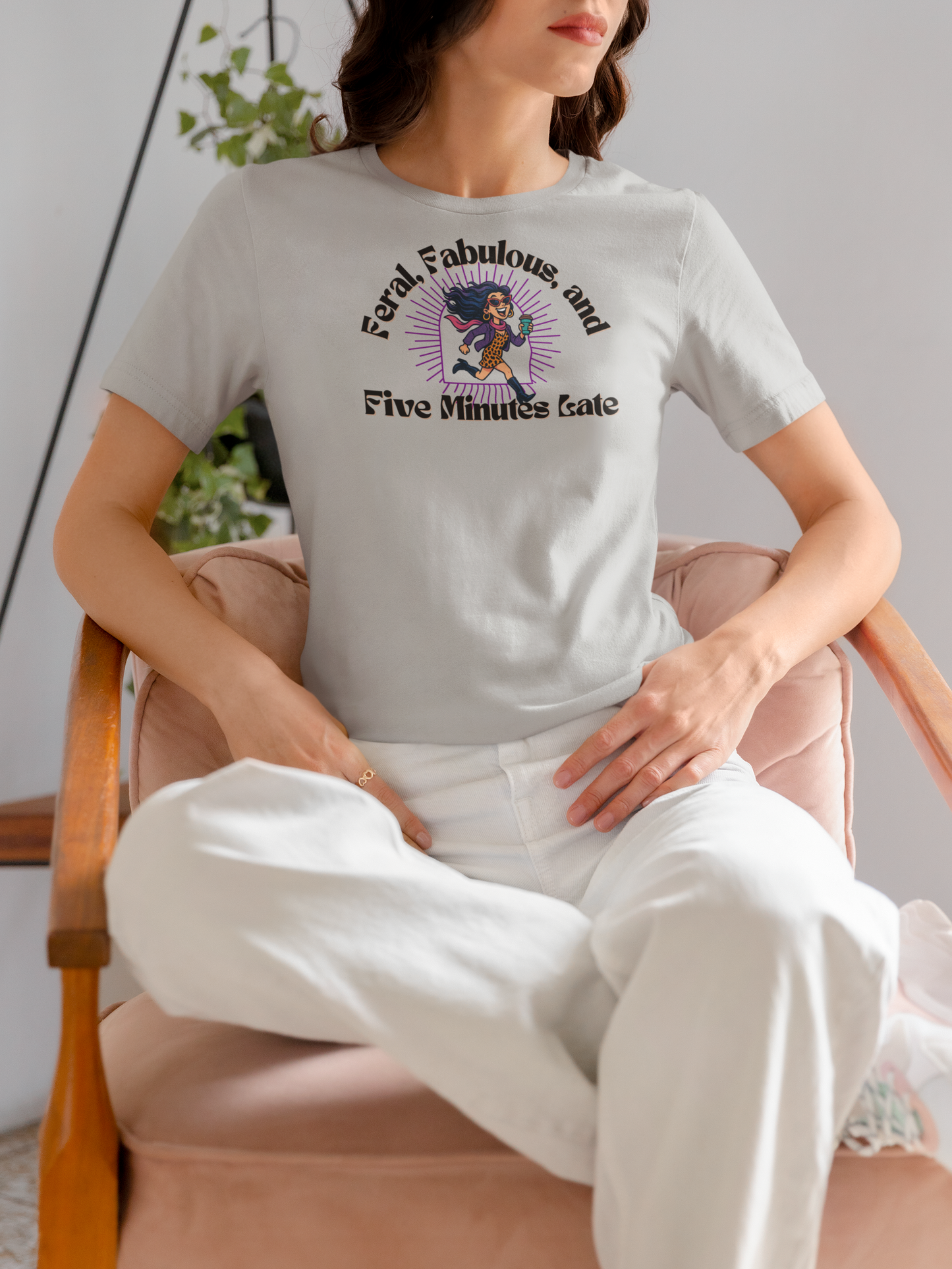 Feral, Fabulous, and Five Minutes Late T-Shirt | Funny Coffee Lover Tee | Stylish & Bold Gift