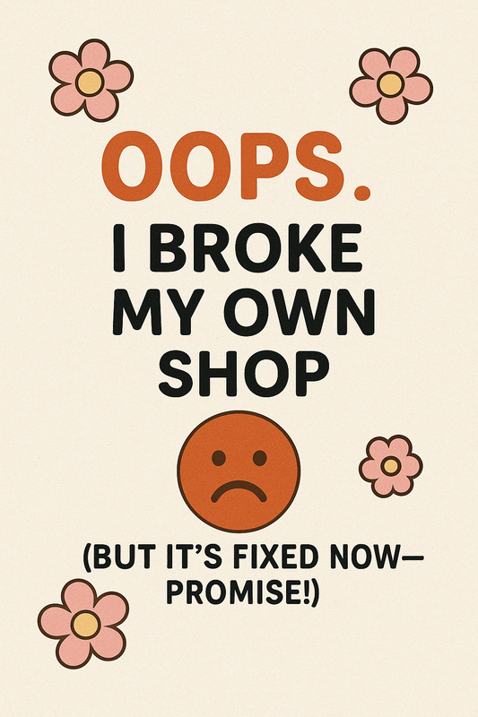 Oops… I Broke My Own Shop (But It’s Fixed Now—Promise!)