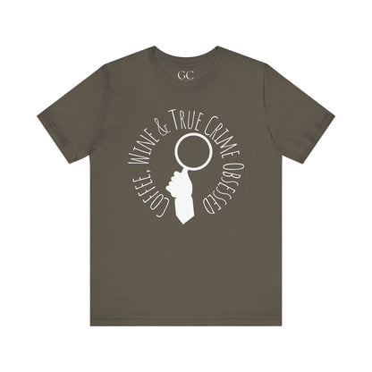 Coffee, Wine & True Crime Obsessed T-Shirt | Cozy Tee for Crime Doc Fans