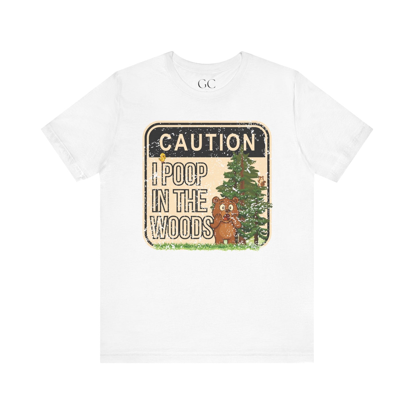 I Poop in the Woods T-Shirt | Funny Outdoor Tee for Nature Lovers