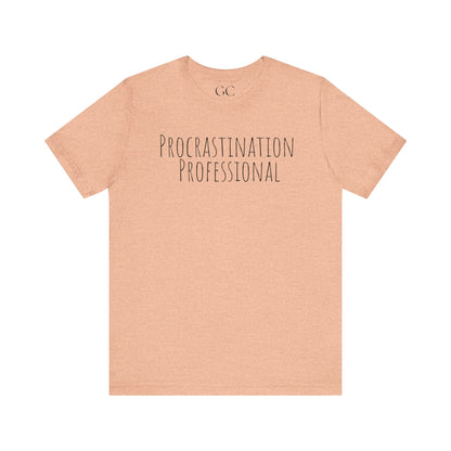 Procrastination Professional T-Shirt | Funny Tee | Gift for Procrastinators