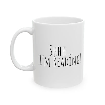 Shhh... I’m Reading! Mug | Funny Book Lover Coffee Cup | Gift for Readers
