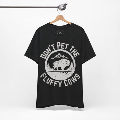 Don’t Pet the Fluffy Cows T-Shirt | Funny National Park Wildlife Tee