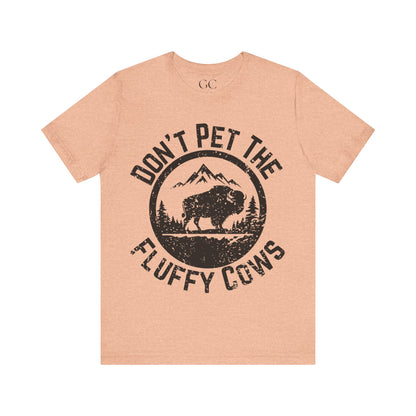 Don’t Pet the Fluffy Cows T-Shirt | Funny National Park Wildlife Tee