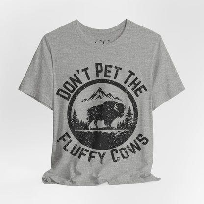 Don’t Pet the Fluffy Cows T-Shirt | Funny National Park Wildlife Tee