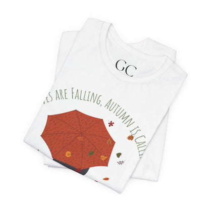 Leaves Are Falling, Autumn Is Calling – Cozy Fall Tee