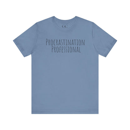 Procrastination Professional T-Shirt | Funny Tee | Gift for Procrastinators