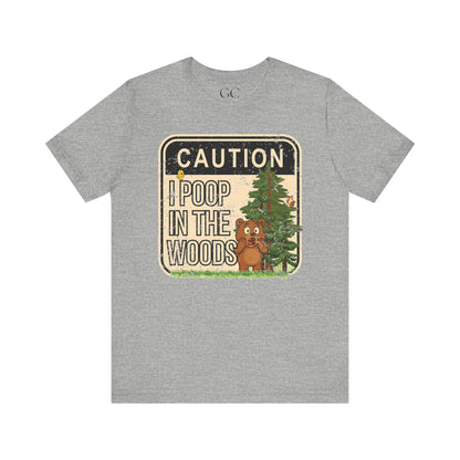 I Poop in the Woods T-Shirt | Funny Outdoor Tee for Nature Lovers