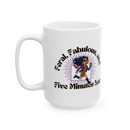 Feral, Fabulous, and Five Minutes Late Mug | Funny Coffee Mug | Gift for Sassy Women