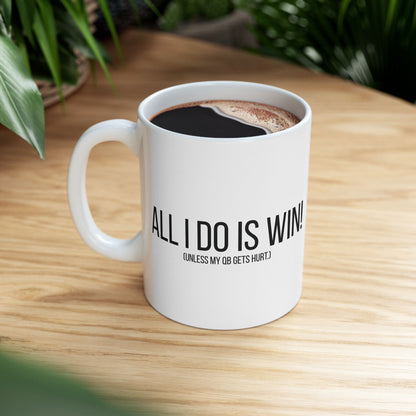 All I Do Is WIN (Unless My QB Gets Hurt) Mug | Funny Fantasy Football Coffee Cup