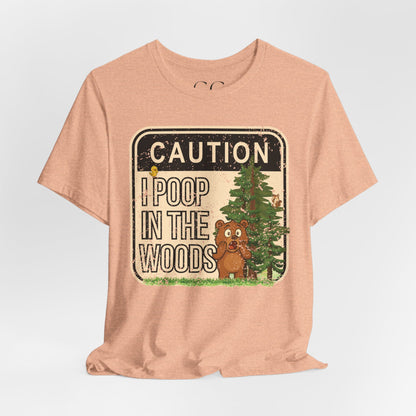 I Poop in the Woods T-Shirt | Funny Outdoor Tee for Nature Lovers