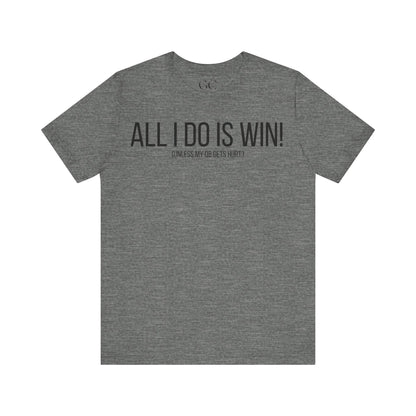 All I Do Is WIN (Unless My QB Gets Hurt) T-Shirt | Funny Fantasy Football Shirt