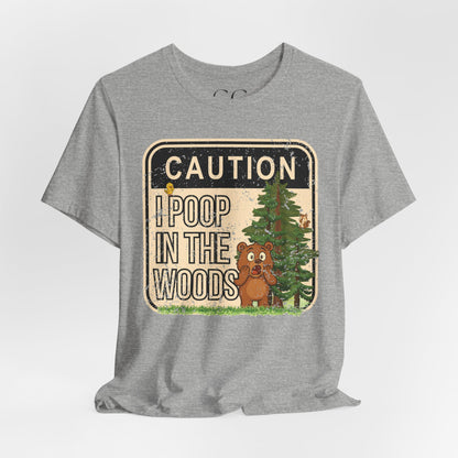 I Poop in the Woods T-Shirt | Funny Outdoor Tee for Nature Lovers