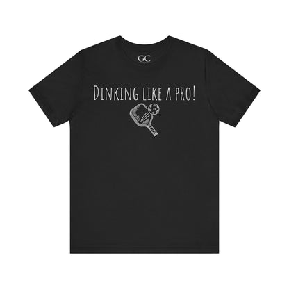 Dinking Like a Pro T-Shirt | Funny Pickleball Tee | Gift for Pickleball Lovers