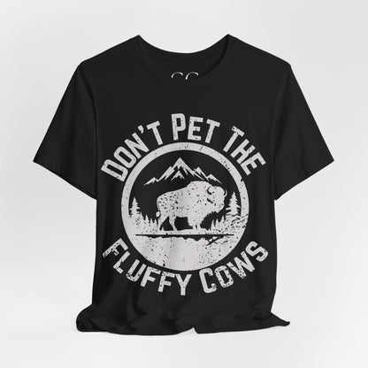 Don’t Pet the Fluffy Cows T-Shirt | Funny National Park Wildlife Tee