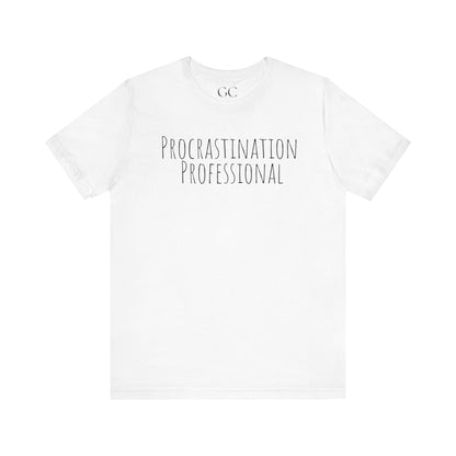 Procrastination Professional T-Shirt | Funny Tee | Gift for Procrastinators