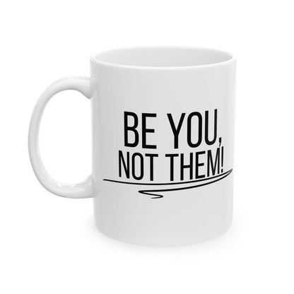Be You, Not Them Mug | Empowering Coffee Cup | Positive Affirmation Gift