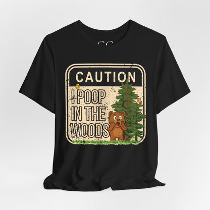 I Poop in the Woods T-Shirt | Funny Outdoor Tee for Nature Lovers