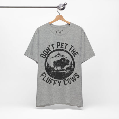 Don’t Pet the Fluffy Cows T-Shirt | Funny National Park Wildlife Tee