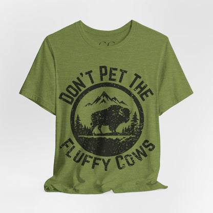 Don’t Pet the Fluffy Cows T-Shirt | Funny National Park Wildlife Tee
