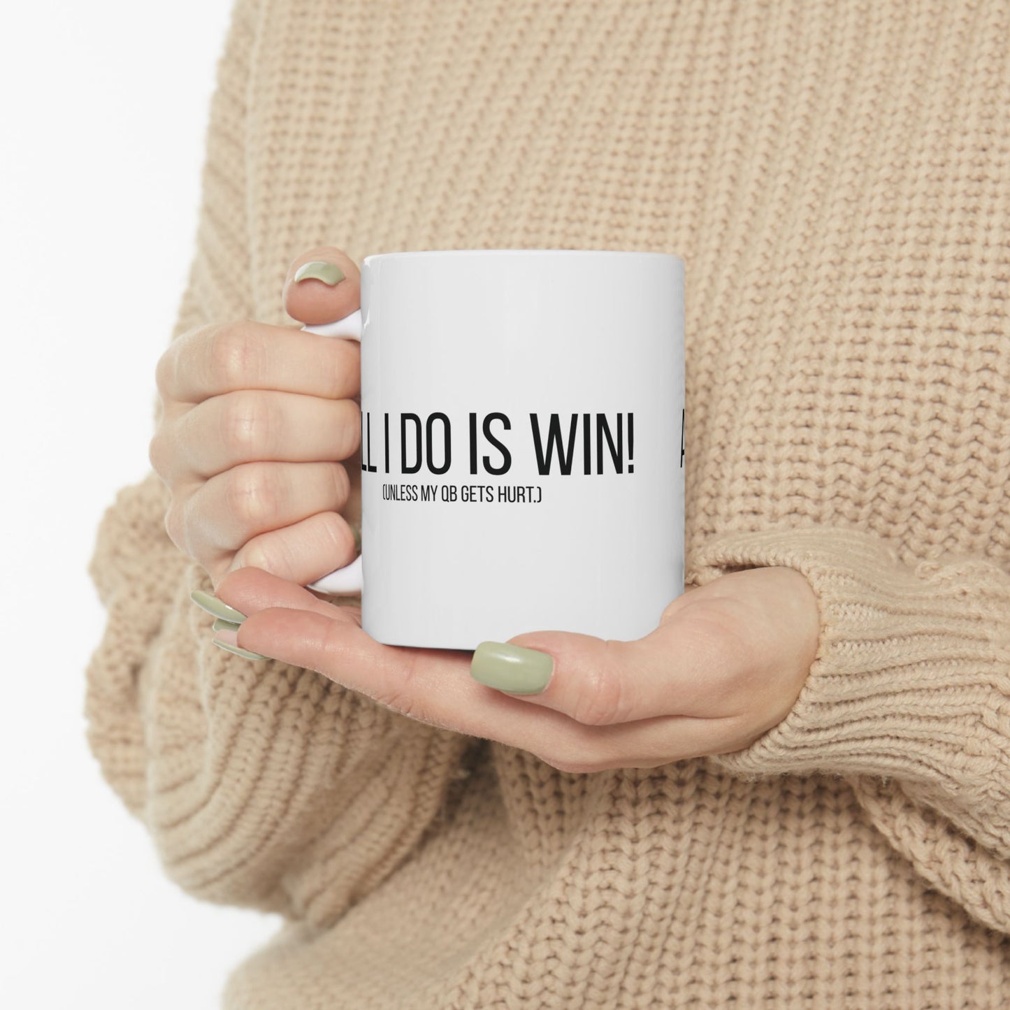 All I Do Is WIN (Unless My QB Gets Hurt) Mug | Funny Fantasy Football Coffee Cup