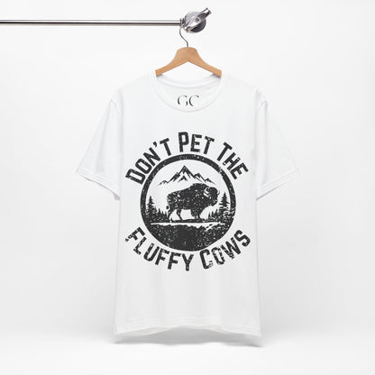 Don’t Pet the Fluffy Cows T-Shirt | Funny National Park Wildlife Tee