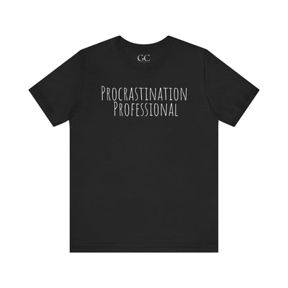 Procrastination Professional T-Shirt | Funny Tee | Gift for Procrastinators