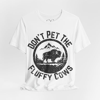 Don’t Pet the Fluffy Cows T-Shirt | Funny National Park Wildlife Tee